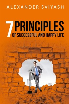 7 Principles of Successful and Happy Life - Alexander Sviyash