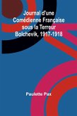 Journal d'une Comédienne Française sous la Terreur Bolchevik, 1917-1918 Journal d'une Comédienne Française sous la Terreur Bolchevik, 1917-1918