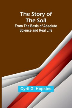 The Story of the Soil; from the Basis of Absolute Science and Real Life - G. Hopkins, Cyril