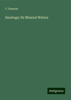 Saratoga: Its Mineral Waters - Dawson, C.