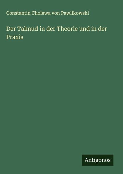 Der Talmud in der Theorie und in der Praxis