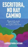 Escritora, no hay camino Escritora, no hay camino