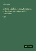 Archaeologia Cambrensis, the Journal of the Cambrian Archoeological Association Archaeologia Cambrensis, the Journal of the Cambrian Archoeological Association