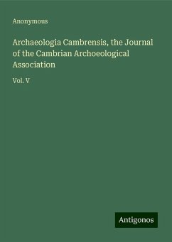 Archaeologia Cambrensis, the Journal of the Cambrian Archoeological Association - Anonymous