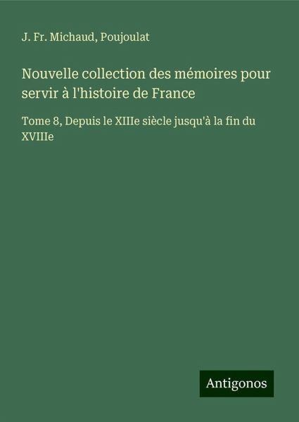 Nouvelle collection des mémoires pour servir à l'histoire de France