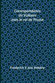 Correspondance de Voltaire avec le roi de Prusse Correspondance de Voltaire avec le roi de Prusse