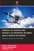 Explorar os motores dos drones e as diretrizes da AESA para o fabrico de drones Explorar os motores dos drones e as diretrizes da AESA para o fabrico de drones