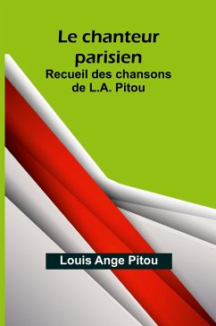 Cover Le chanteur parisien; Recueil des chansons de L.A. Pitou
