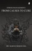 "STRESS MANAGEMENT - FROM CAUSES TO CURE" "STRESS MANAGEMENT - FROM CAUSES TO CURE"