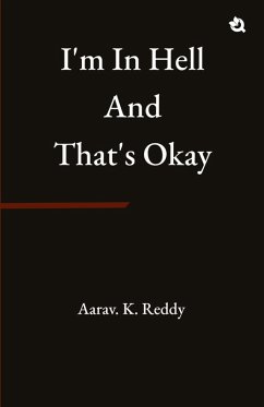 I'm in Hell and That's Okay - Reddy, Aarav. K.