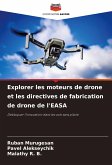 Explorer les moteurs de drone et les directives de fabrication de drone de l'EASA Explorer les moteurs de drone et les directives de fabrication de drone de l'EASA