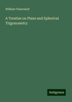 A Treatise on Plane and Spherical Trigonometry - Chauvenet, William