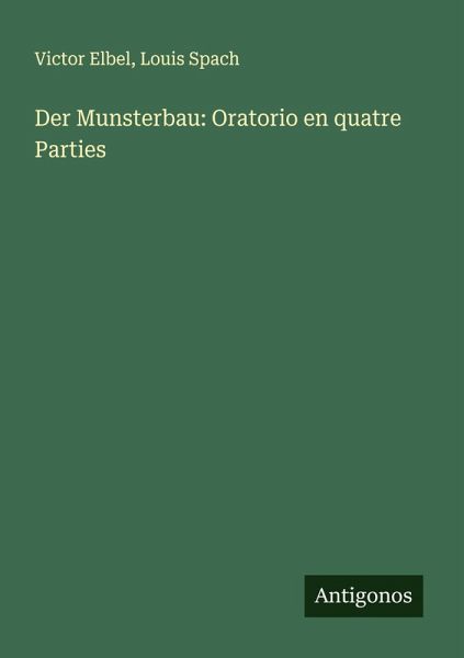 Der Munsterbau: Oratorio en quatre Parties Der Munsterbau: Oratorio en quatre Parties