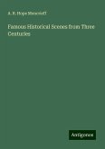 Famous Historical Scenes from Three Centuries Famous Historical Scenes from Three Centuries