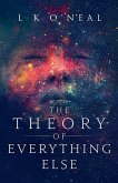 The Theory of Everything Else The Theory of Everything Else