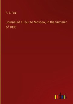 Journal of a Tour to Moscow, in the Summer of 1836 Journal of a Tour to Moscow, in the Summer of 1836