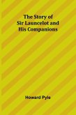 The Story of Sir Launcelot and His Companions