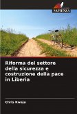 Riforma del settore della sicurezza e costruzione della pace in Liberia Riforma del settore della sicurezza e costruzione della pace in Liberia