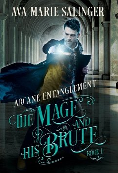 Arcane Entanglement (The Mage and His Brute Book 1) - Salinger, Ava Marie