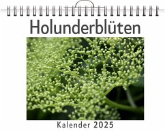 Holunderblüten - (Wandkalender 2025, Kalender DIN A4 quer, Monatskalender im Querformat mit Kalendarium, das perfekte Geschenk) - Huber, Jonah Holunderblüten - (Wandkalender 2025, Kalender DIN A4 quer, Monatskalender im Querformat mit Kalendarium, das perfekte Geschenk) - Huber, Jonah