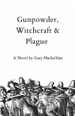 Gunpowder, Witchcraft & Plague