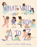 What Will I Be from A to Z What Will I Be from A to Z