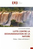 LUTTE CONTRE LA DESHUMANISATION DE LA NATURE LUTTE CONTRE LA DESHUMANISATION DE LA NATURE
