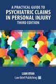 A Practical Guide to Psychiatric Claims in Personal Injury - Third Edition A Practical Guide to Psychiatric Claims in Personal Injury - Third Edition