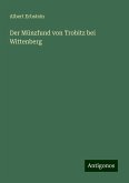 Der Münzfund von Trobitz bei Wittenberg Der Münzfund von Trobitz bei Wittenberg
