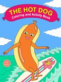 The Hot Dog Coloring and Activity Book The Hot Dog Coloring and Activity Book