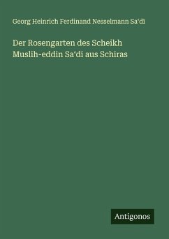 Cover Der Rosengarten des Scheikh Muslih-eddin Sa¿di aus Schiras