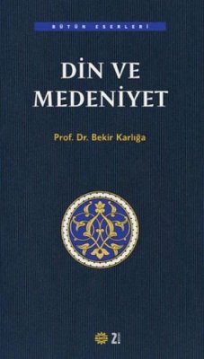 Din ve Medeniyet - Karliga, Bekir