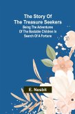 The Story of the Treasure Seekers;Being the Adventures of the Bastable Children in Search of a Fortune