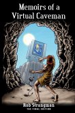 Memoirs of a Virtual Caveman Memoirs of a Virtual Caveman