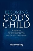 BECOMING GOD'S CHILD BECOMING GOD'S CHILD