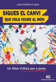 Sigues el canvi que vols veure al món Sigues el canvi que vols veure al món