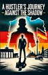 A Hustler's Journey - Against The Shadow - Bild 1