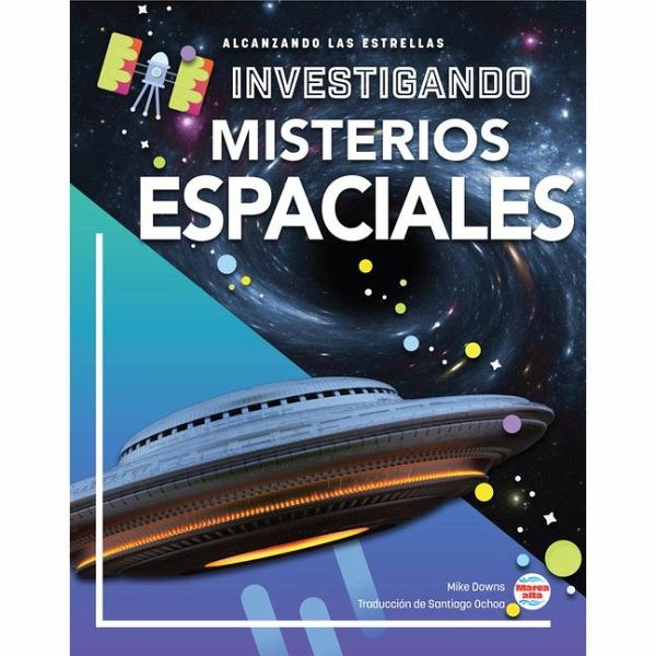 Investigando Los Misterios del Espacio Investigando Los Misterios del Espacio