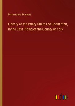 History of the Priory Church of Bridlington, in the East Riding of the County of York