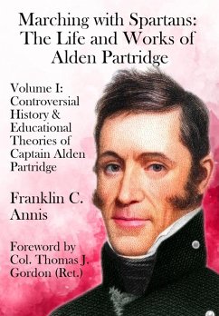 Controversial History & Educational Theories of Captain Alden Partridge - Annis, Franklin C