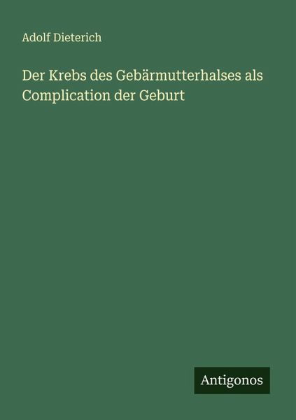 Der Krebs des Gebärmutterhalses als Complication der Geburt Der Krebs des Gebärmutterhalses als Complication der Geburt