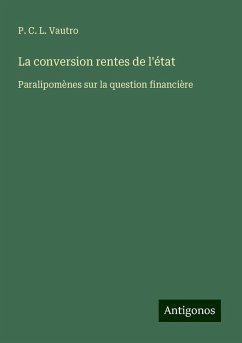 La conversion rentes de l'état - Vautro, P. C. L.