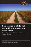 Resistenza e sfide nel garantire la proprietà della terra Resistenza e sfide nel garantire la proprietà della terra