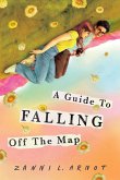 A Guide to Falling Off the Map A Guide to Falling Off the Map