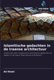 Islamitische gedachten in de Iraanse architectuur Islamitische gedachten in de Iraanse architectuur