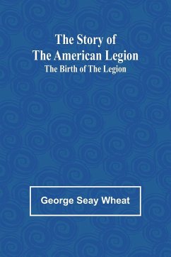 The Story of the American Legion - Seay Wheat, George