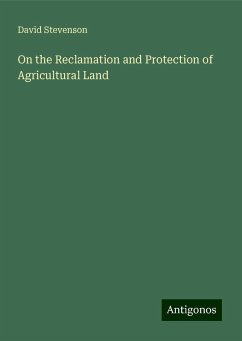 On the Reclamation and Protection of Agricultural Land - Stevenson, David