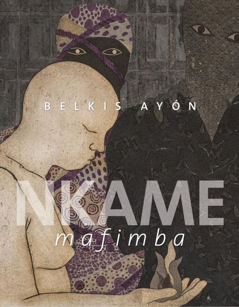 Belkis Ayón: Nkame Mafimba