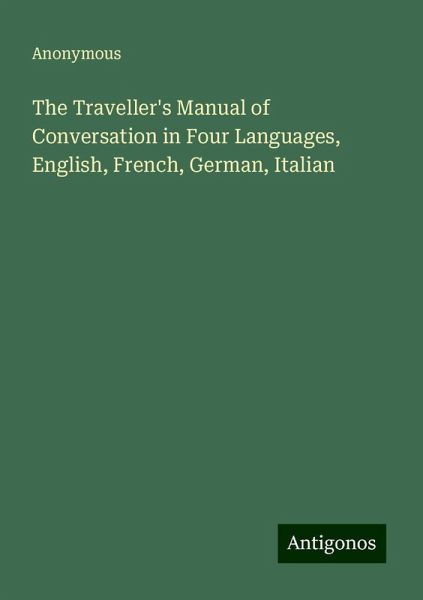 The Traveller's Manual of Conversation in Four Languages, English, French, German, Italian