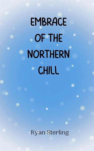 Embrace of the Northern Chill Embrace of the Northern Chill